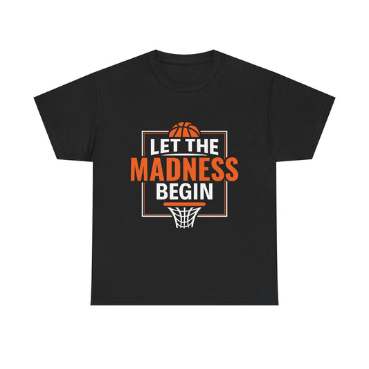 Let The Madness Begin Basketball T-Shirt
