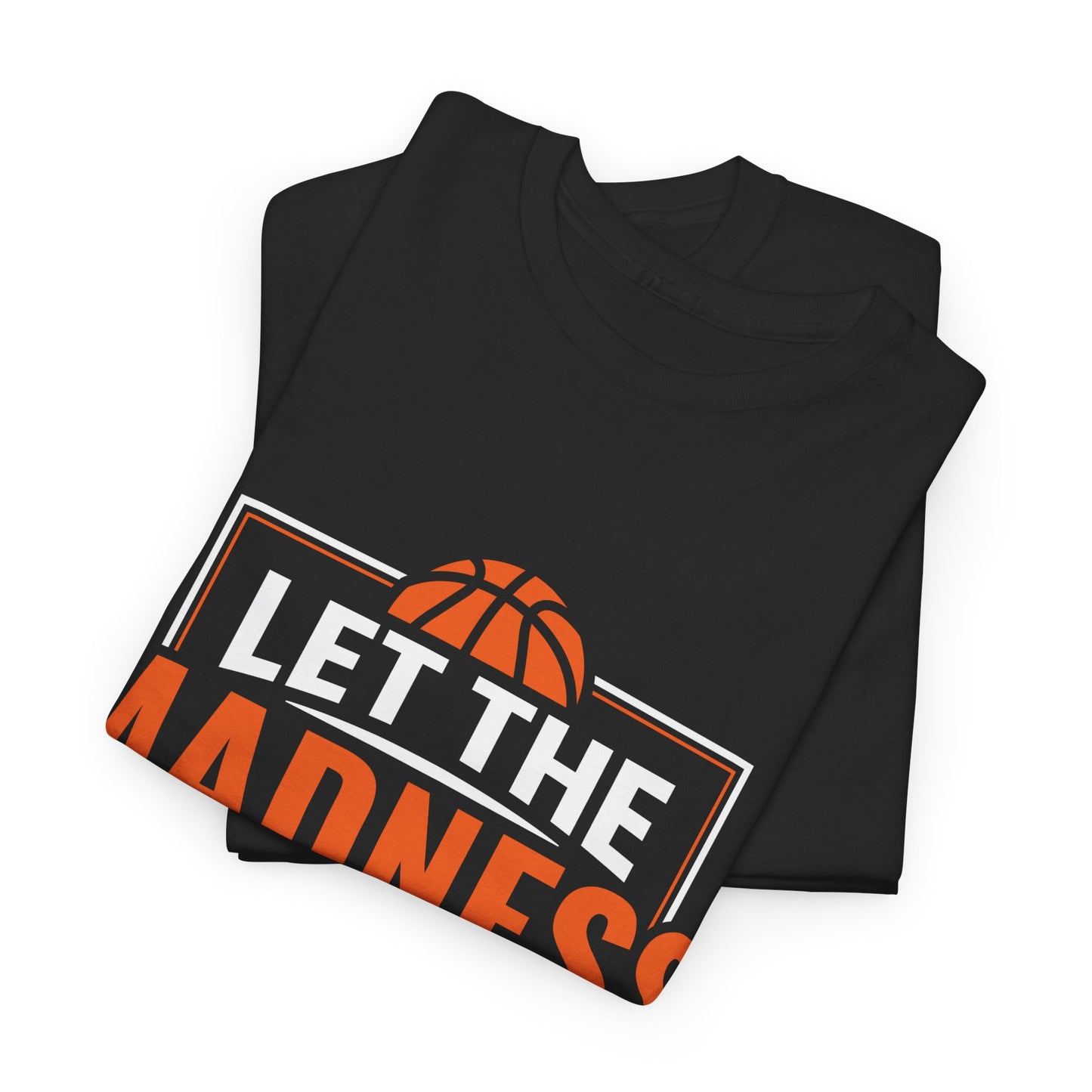 Let The Madness Begin Basketball T-Shirt